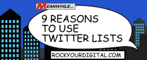 Speech bubble with words: 9 reasons to use Twitter Lists