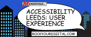 Speech bubble: Accessibility Leeds: user experience
